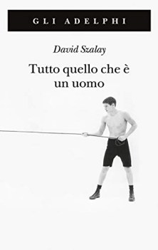 tutto quello che e un uomo