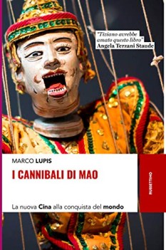 cannibali di mao la nuova cina alla conquista del mondo