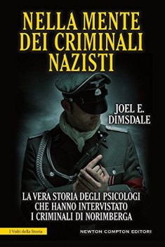 nella mente dei criminali nazisti la vera storia degli psicologi che