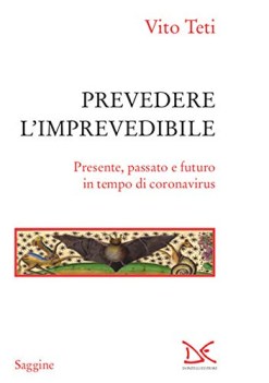 prevedere l\'imprevedibile presente passato e futuro in tempo di coronavirus