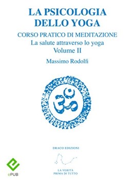 psicologia dello yoga corso pratico di meditazione vol II