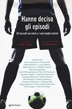 hanno deciso gli episodi 20 racconti sul calcio e i suoi luoghi comuni