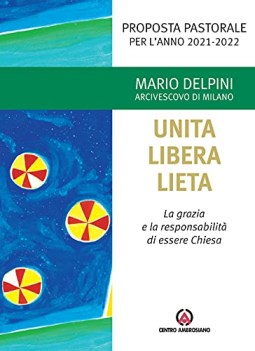 unita libera lieta la grazia e la responsabilit di essere chiesa