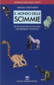 mondo delle scimmie ecologia ed etologia dei primati viventi