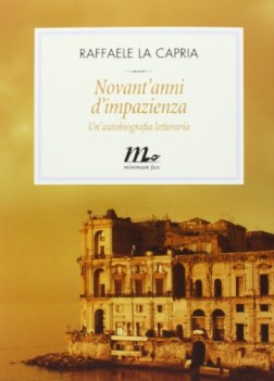 novantanni d\'impazienza un autobiografia letteraria