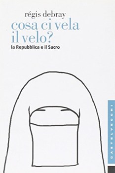 cosa ci vela il velo la repubblica e il sacro