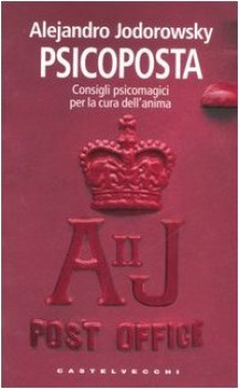 Psicoposta consigli psicomagici per la cura dell\'anima