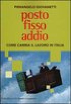 posto fisso addio come cambia il lavoro in italia