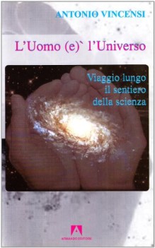 uomo e l universo viaggio lungo il sentiero della scienza