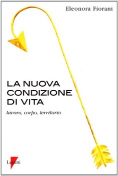 nuova condizione di vita lavoro corpo territorio