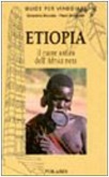 etiopia il cuore antico dell\'africa nera