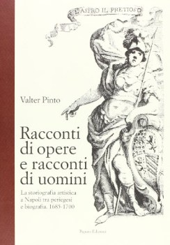 racconti di opere e racconti di uomini la storiografia artistica a napoli