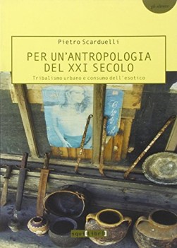 per unantropologia del xxi secolo tribalismo urbano e consumo delle