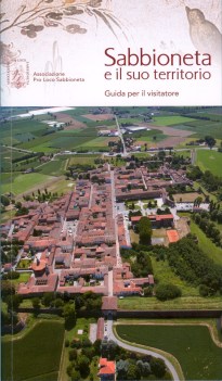 sabbioneta e il suo territorio guida per il visitatore