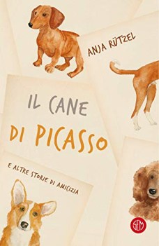 cane di picasso e altre storie di amicizia