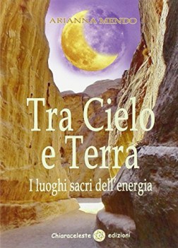 tra cielo e terra i luoghi dell\'energia