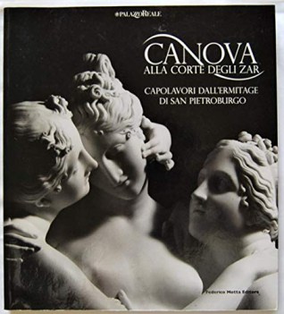 canova alla corte degli zar  capolavori dell\'ermitage di san pietroburgo