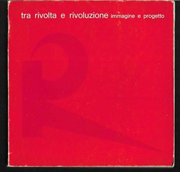 tra rivolta e rivoluzione immagine e progetto arteiconografia polit