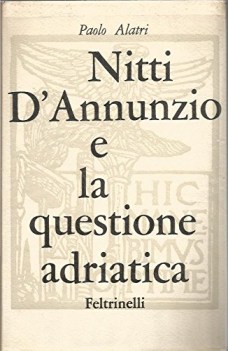 nitti d\'annunzio e la questione adriatica