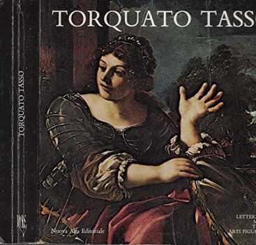 torquato tasso tra letteratura musica teatro e arti figurative