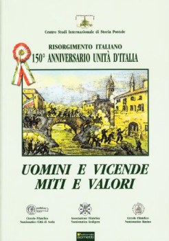 uomini e vicende miti e valori risorgimento italiano 150 annivers