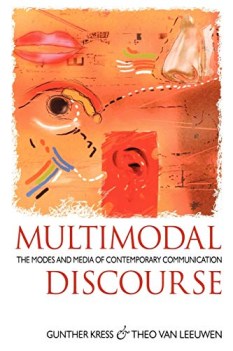 multimodal discourse the modes and media of contemporary communication