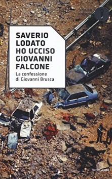 ho ucciso giovanni falcone la confessione di giovanni brusca