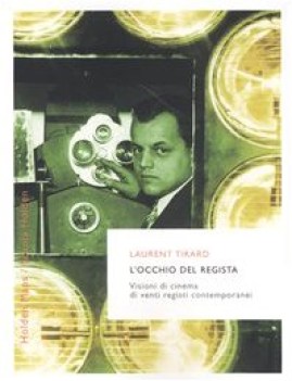 occhio del regista visioni di cinema di venti registi contemporanei