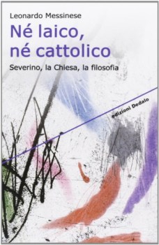 ne laico ne cattolico severino la chiesa la filosofia