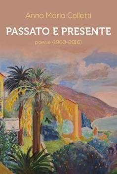 passato e presente poesie 19602016