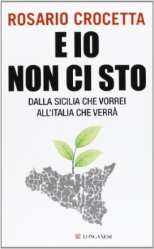 e io non ci sto dalla sicilia che vorrei all\'italia che verra