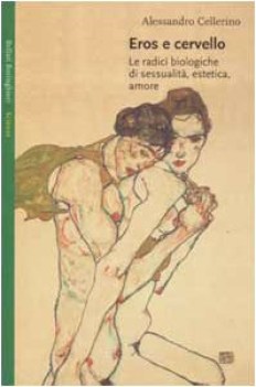 eros e cervello le radici biologiche di sessualita estetica amore