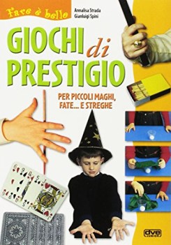 giochi di prestigio per piccoli maghi fate e streghe