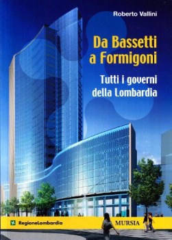 da bassetti a formigoni tutti i governi della lombardia