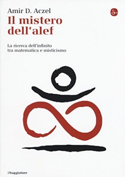 mistero dell\'alef la ricerca dellinfinito tra matematica e misticismo