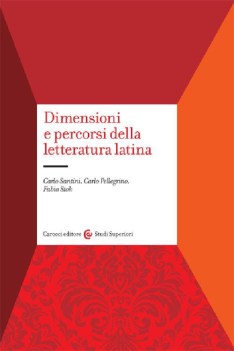 dimensioni e percorsi della letteratura latina con un profilo storico