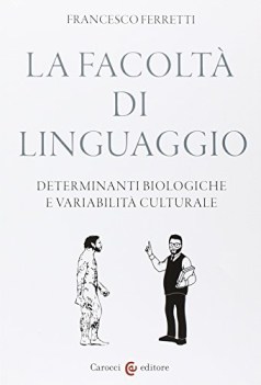 facolta\' di linguaggio determinanti biologiche e variabilita\' culturalre