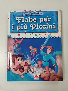 fiabe per i piu\' piccini ediz illustrata