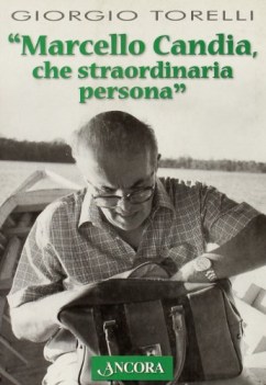 marcello candia che straordinaria persona