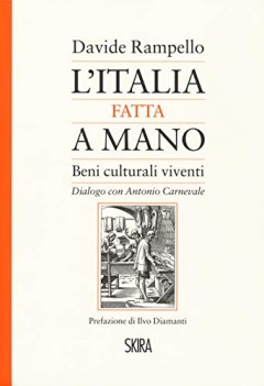 italia fatta a mano i beni culturali viventi dialogo con Antonio Carnevale