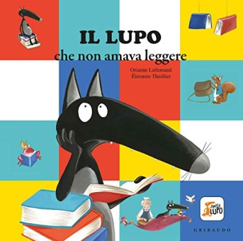 lupo che non amava leggere amico lupo ediz illustrata