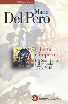 liberta e impero gli stati uniti e il mondo 1776-2016