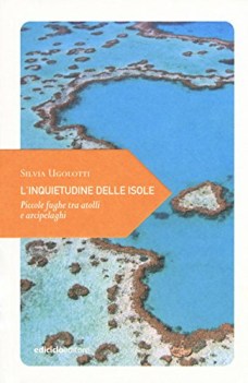 inquietudine delle isole piccole fughe tra atolli e arcipelaghi