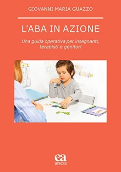 aba in azione una guida operativa per insegnanti terapisti e genitori