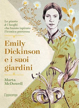 emily dickinson e i suoi giardini le piante e i luoghi che hanno ispi