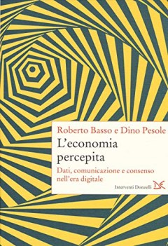 economia percepita dati comunicazione e consenso nell\'era digitale