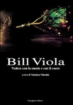 bill viola vedere con la mente e con il cuore