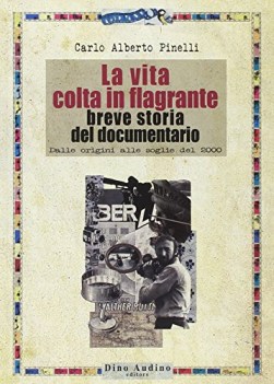 vita colta in flagrante breve storia del documentario