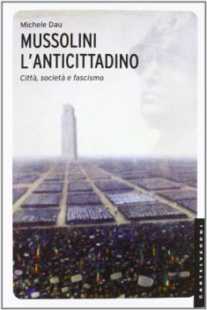 mussolini l anticittadino