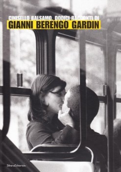 dodici racconti di gianni berengo gardin